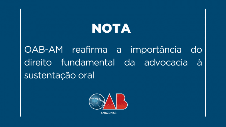 NOTA: OAB-AM reafirma a importância do direito fundamental da advocacia à sustentação oral