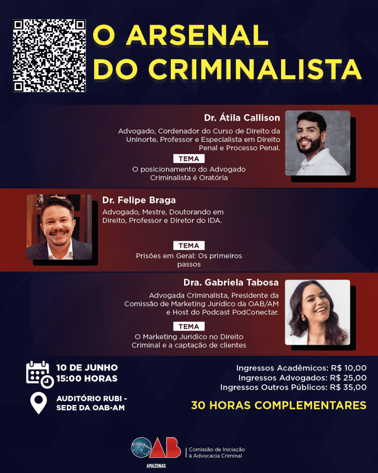 OAB-AM Promove evento “O ARSENAL DO CRIMINALISTA” Com Especialistas Renomados em Direito Penal para Debater Práticas e Estratégias da Advocacia Criminal