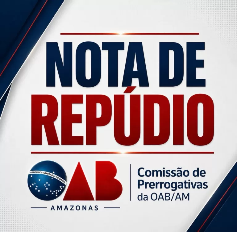 NOTA DE REPÚDIO | COMISSÃO DE PRERROGATIVAS OAB/AM