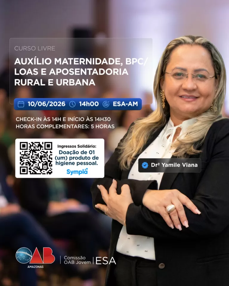 OAB Amazonas promove curso sobre Auxílio Maternidade, BPC/LOAS e Aposentadoria Rural e Urbana